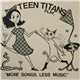 Teen Titans - More Songs, Less Music