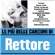 Rettore - Le Più Belle Canzoni Di Rettore