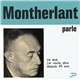 Montherlant - Parle Ce Que J'Ai Voulu Dire Depuis 45 Ans