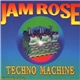 Jam Rose - Techno Machine