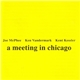 Joe McPhee, Ken Vandermark & Kent Kessler - A Meeting In Chicago