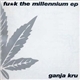 Ganja Kru - Fu*k The Millennium EP