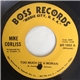 Mike Corliss - Too Much Of A Woman / You Said It All Before