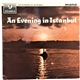 Various - An Evening In Istanbul / Istanbul 'Da Bir Gece