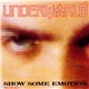 Underworld - Show Some Emotion