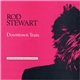 Rod Stewart - Downtown Train (Selections From The Storyteller Anthology)