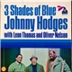 Johnny Hodges With Leon Thomas And Oliver Nelson - 3 Shades Of Blue